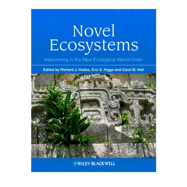 Novel ecosystems: intervening in the new ecological world order