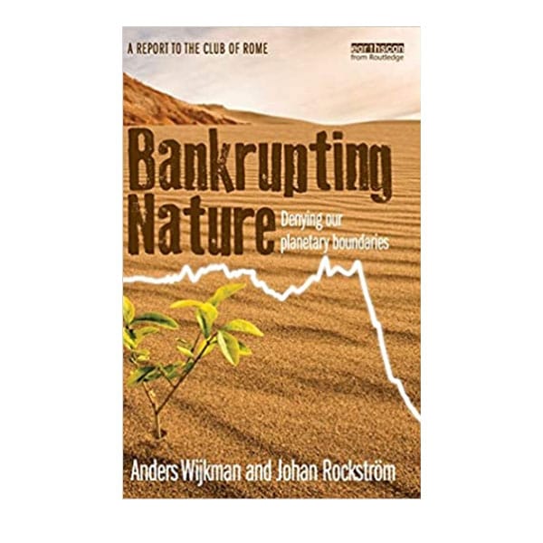 Bankrupting Nature: Denying Our Planetary Boundaries